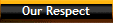 Our Respect