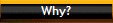 Why?